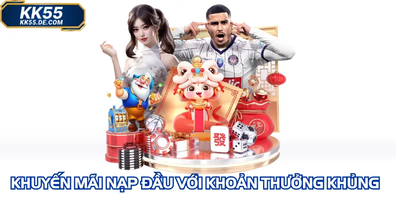 Khuyến mãi nạp đầu KK55 với khoản thưởng khủng