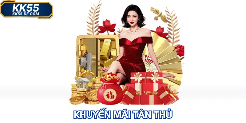 Khuyến Mãi Tân Thủ KK55 Gói Quà Khởi Nghiệp Khủng Nhất 2026