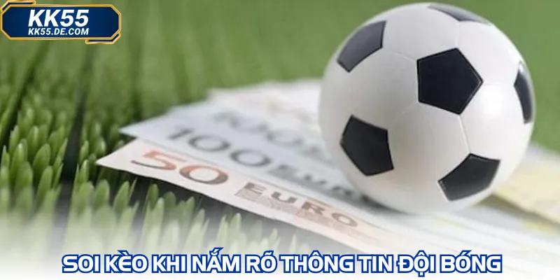 Soi kèo khi nắm rõ thông tin đội bóng