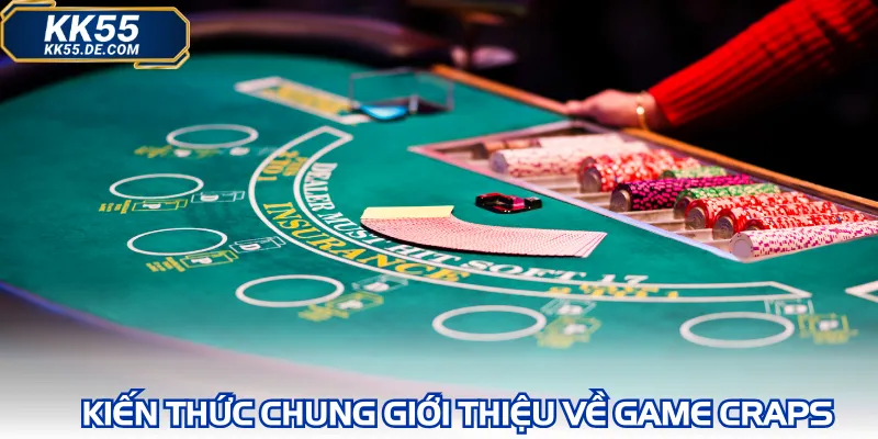 Kiến thức chung giới thiệu về game Craps